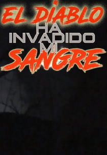 El Diablo Ha Invadido Mi Sangre (El Diablo Ha Invadido Mi Sangre)