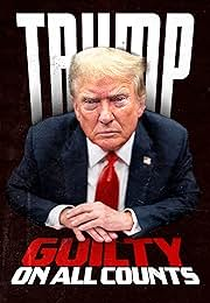 Trump: Guilty on All Counts (Trump: Guilty on All Counts)
