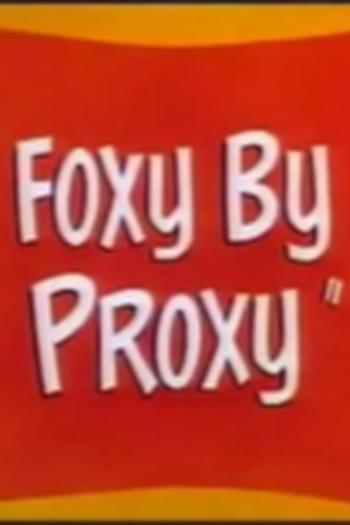 Poster de Curta Foxy by Proxy (1952)