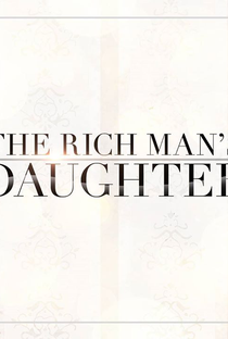 The Rich Man's Daughter - Poster / Capa / Cartaz - Oficial 1