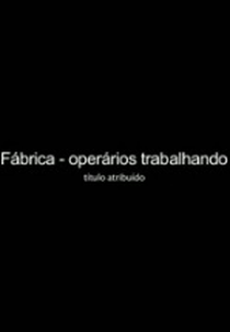 FÁBRICA - OPERÁRIOS TRABALHANDO (FÁBRICA - OPERÁRIOS TRABALHANDO)