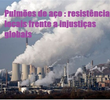Pulmões de aço : resistências locais frente a injustiças globais