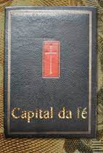 Capital da Fé - Poster / Capa / Cartaz - Oficial 1