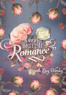 A Very British Romance (A Very British Romance With Lucy Worsley)