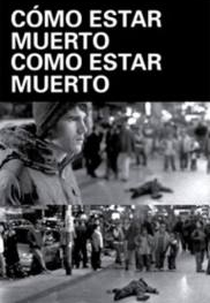 Cómo estar muerto/Como estar muerto (Cómo estar muerto/Como estar muerto)