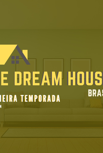 The Dream House Brasil (1° Temporada) - Poster / Capa / Cartaz - Oficial 1