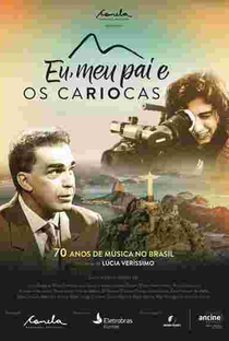 Eu, Meu Pai e Os Cariocas - 70 Anos de Música no Brasil - Poster / Capa / Cartaz - Oficial 1