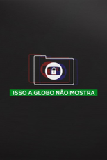 Isso a Globo Não Mostra (Isso a Globo Não Mostra)
