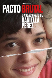 Pacto Brutal: O Assassinato de Daniella Perez - Poster / Capa / Cartaz - Oficial 1
