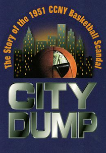 City Dump: The Story of the 1951 CCNY Basketball Scandal (City Dump: The Story of the 1951 CCNY Basketball Scandal)