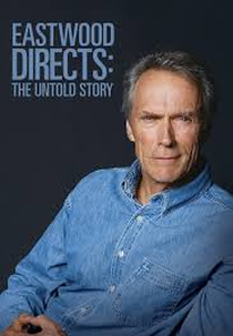Eastwood Directs: The Untold Story (Eastwood Directs: The Untold Story)