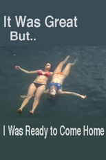 It Was Great, But I Was Ready to Come Home (It Was Great, But I Was Ready to Come Home)