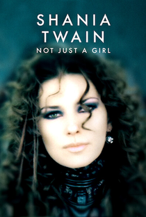 Shania Twain: Not Just a Girl - Poster / Capa / Cartaz - Oficial 3