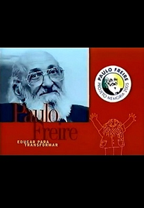 Paulo Freire - Educar para Transformar (Paulo Freire - Educar para Transformar)