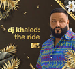 DJ Khaled: The Ride