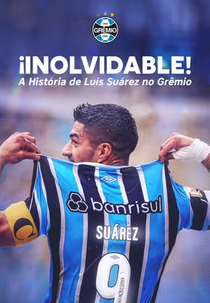 Inolvidable: A História de Luis Suárez no Grêmio (Inolvidable: A História de Luis Suárez no Grêmio)