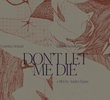 Don't Let Me Die