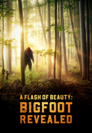 A Flash of Beauty: Bigfoot Revealed (A Flash of Beauty: Bigfoot Revealed)