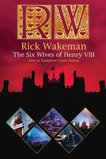 Rick Wakeman: The Six Wives of Henry VIII - Live at Hampton Court Palace (Rick Wakeman: The Six Wives of Henry VIII - Live at Hampton Court Palace)