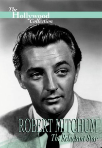 Robert Mitchum: The Reluctant Star (Robert Mitchum: The Reluctant Star)