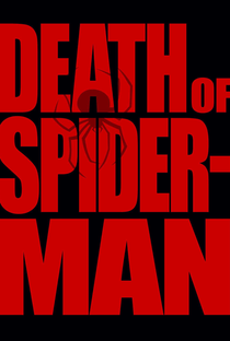 The Death of Spider-Man - Poster / Capa / Cartaz - Oficial 1