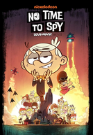 The Loud House - No Time to Spy (No Time to Spy: A Loud House Movie)