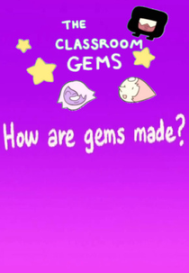 The Classroom Gems: How Are Gems Made? (The Classroom Gems: How Are Gems Made?)
