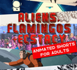 Aliens, Flamingos & Ecstasy | Animated Shorts for Adults