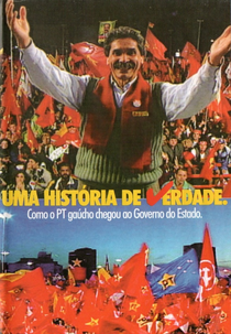 Uma História de Verdade (Uma História de Verdade: Como o PT Gaúcho chegou ao Governo do Estado)