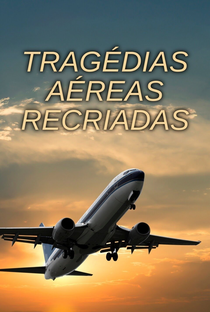 Tragédias Aéreas Recriadas - Poster / Capa / Cartaz - Oficial 2