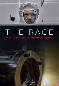 The Race: How To Build A Quantum Computer (The Race: How To Build A Quantum Computer)
