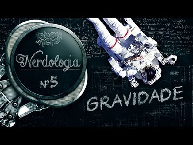 GRAVIDADE - Nerdologia 5