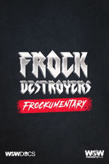 Frock Destroyers: Frockumentary (Frock Destroyers: Frockumentary)