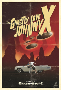 The Ghastly Love of Johnny X - Poster / Capa / Cartaz - Oficial 2