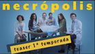 Necrópolis - Trailer - Primeira temporada