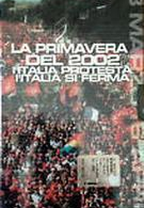 La primavera del 2002 - L'Italia protesta, l'Italia si ferma (La primavera del 2002 - L'Italia protesta, l'Italia si ferma)