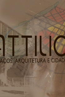 Attílio - Traços, Arquitetura e Cidades - Poster / Capa / Cartaz - Oficial 1