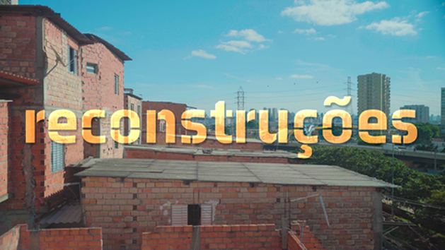 Novo episódio de Reconstruções, sobre a realidade da habitação precária no Brasil