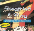 Siegfried e Roy - Mágicos do Impossível