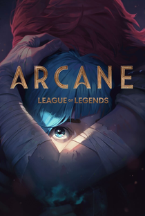 Arcane: League of Legends (1ª Temporada) - Poster / Capa / Cartaz - Oficial 2