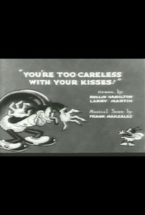 You're Too Careless with Your Kisses! - Poster / Capa / Cartaz - Oficial 1