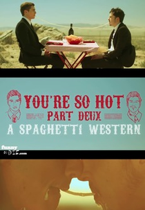 You're So Hot: Part Deux with Dave Franco & Chris Mintz-Plasse (You're So Hot: Part Deux with Dave Franco & Chris Mintz-Plasse)