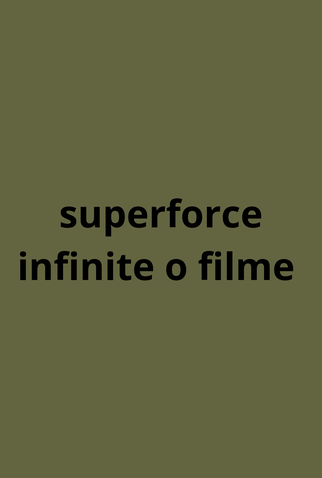 Poster 1 de Filme Superforce infinite o filme (2025)