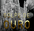 O Golpe de Ouro