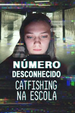 Número Desconhecido: Catfishing na Escola (Unknown Number: The High School Catfish)