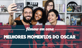 Melhores Momentos do Oscar | Filmow em Cena