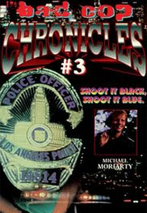 Bad Cop Chronicles #3 (Shoot It Black, Shoot It Blue)