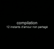 Compilation, 12 instants d'amour non partagé