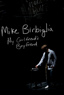 Mike Birbiglia: My Girlfriend's Boyfriend - Poster / Capa / Cartaz - Oficial 1