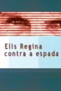 Elis Regina Contra a Espada - Poster / Capa / Cartaz - Oficial 1